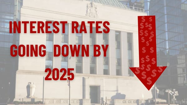 The interest rates going down by 2025